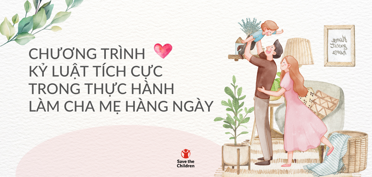 Chương trình Kỷ luật tích cực trong thực hành làm cha mẹ hàng ngày - Buổi 1
